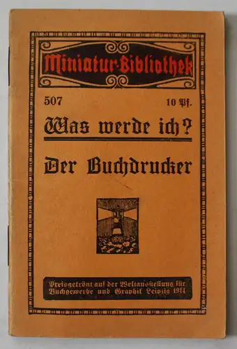 Der Buchdrucker. Was werde ich? Miniatur Bibliothek Nr. 507