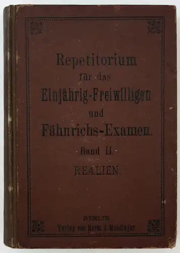 Repetitiorium für das einjährig-freiwilligen-und Fähnrichs-Examen Band II. Realien.