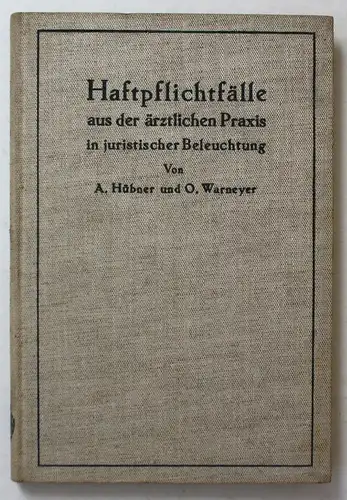 Haftpflichtfälle aus der ärztlichen Praxis in juristischer Beleuchtung.