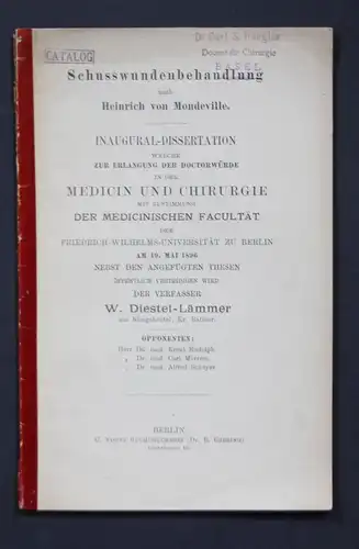 Schusswundenbehandlung nach Heinrich von Mondeville. Inaugural-Dissertation welche zur erlangung der Doctorwür