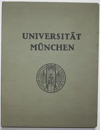 Die Universität München. Ihre Anstalten, Institute und Kliniken.