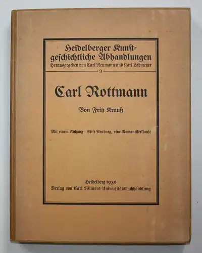 Carl Rottman. Mit einem Anhang: Stift Neuburg, eine Romantikerklause. Heidelberger kunstgeschichtliche Anhandl