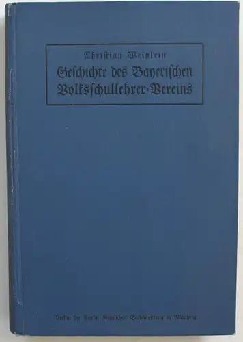 Geschichte des Bayerischen Volkschullehrer-Vereins. Die Geschichte seiner ersten 50 Jahre: 1861-1911.