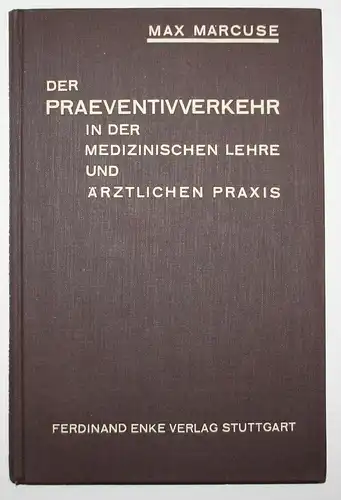 Der Praeventivverkehr in der Medizinischen Lehre und Ärztlichen Praxis.