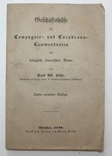 Geschäftshilfe für Compagnie- und Escadrons- Commandanten der königlich bayerischen Armee. Zweite vermehrte Au