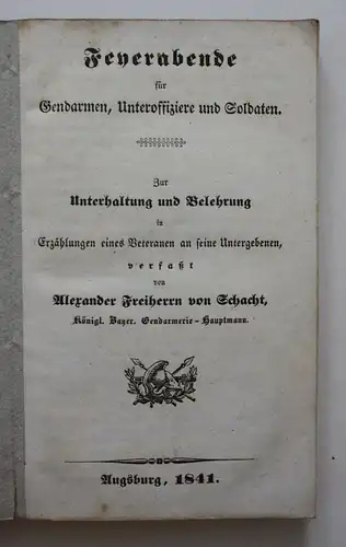 Feyerabende für Gendarmen, Unteroffiziere und Soldaten. Zur Unterhaltung und Belehrung in Erzählungen eines Ve