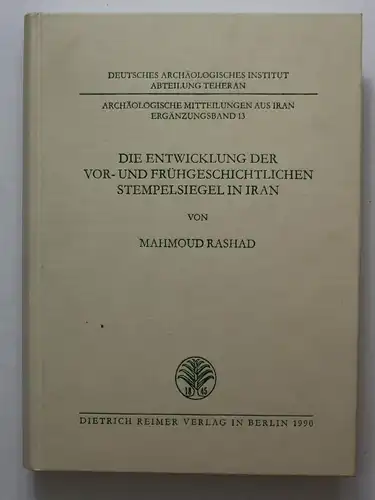 Die Entwicklung der Vor - und Frühgeschichtlichen Stempelsiegel in Iran. Archäologische Mitteilungen aus Iran,