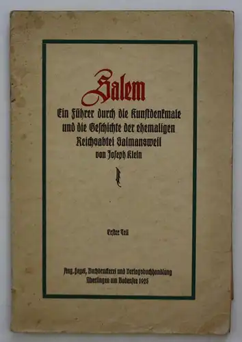 Salem. Ein Führer durch die Kunstdenkmale und die Geschichte der ehemaligen Reichsabtei Salmansweil. Erster Te