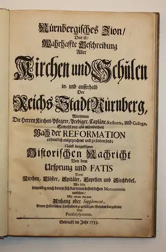 Nürnbergisches Zion, Das ist: Wahrhaffte Beschreibung Aller Kirchen und Schulen in- und ausserhalb Der Reichs-