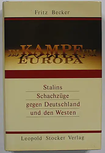 Im Kampf um Europa. Stalins Schachzüge gegen Deutschland und den Westen.