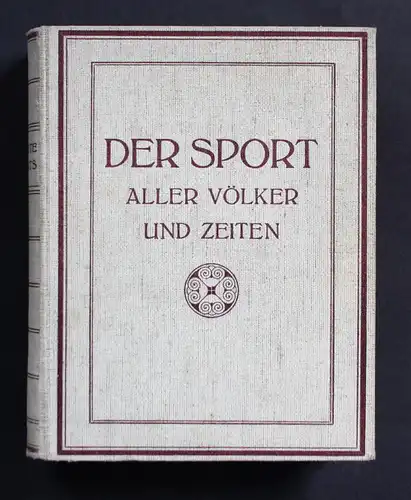 Der Sport aller Völker und Zeiten. 2 Bände in 1 Band.