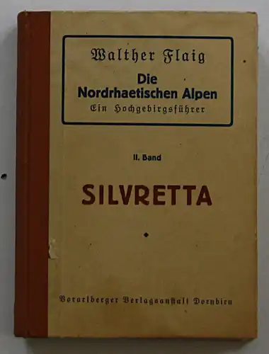 Die Nordrhätischen Alpen. Ein Hochgebirgsführer. II. Band.