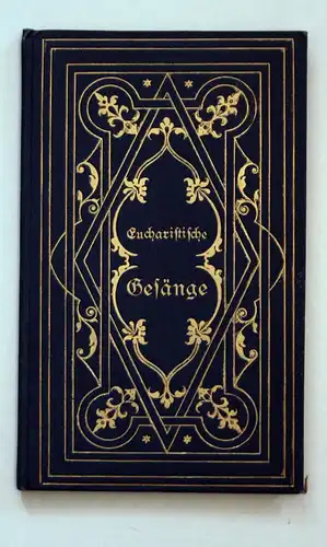 Eucharistische Gesänge. Erste Ausgabe.