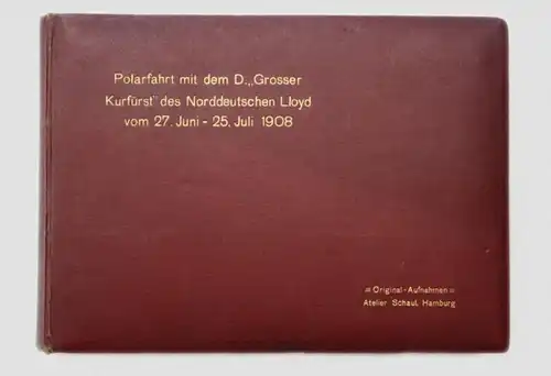 Polarfahrt mit dem D. Grosser Kurfürst des Norddeutschen Lloyd vom 27. Juni - 25. Juli 1908