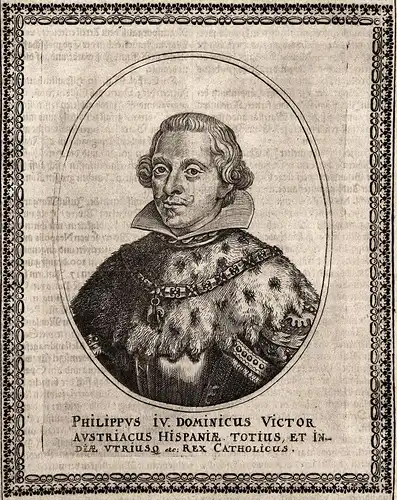 Philippus IV - Philipp IV. Spanien Espana (1605-1665) Portugal König king gravure Portrait Kupferstich copper