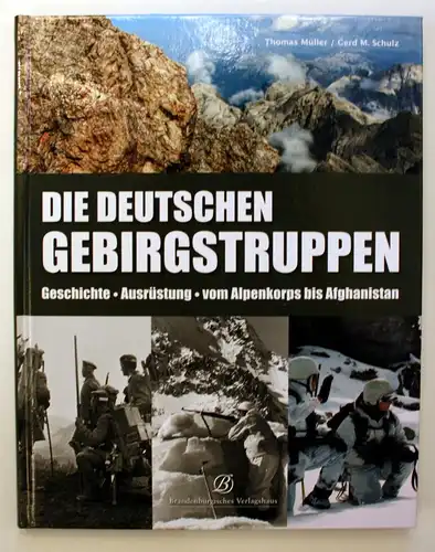 Die deutschen Gebirgstruppen. Geschichte. Ausrüstung. Vom Alpenkorps bis Afghanistan.