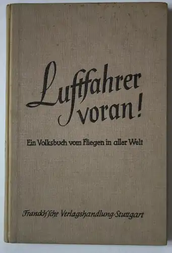 Luftfahrer voran! Ein Volksbuch vom Fliegen in aller Welt.