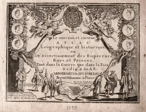 Le Nouveau et curieux Atlas Geographique et historique ou le Divertisment des Empereurs, Roys et Princes... -