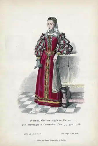 Johanna, Grossherzogin zu Florenz, geb. Erzherzogin zu Oesterreich. Geb. 1547; gest. 1578. - Johanna von Öster