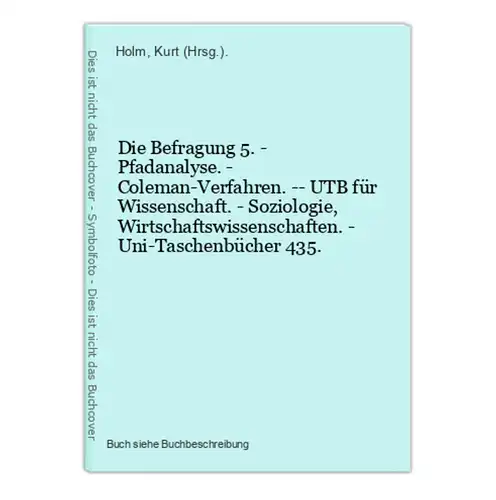 Die Befragung 5. - Pfadanalyse. - Coleman-Verfahren. -- UTB für Wissenschaft. - Soziologie, Wirtschaftswissens