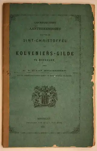 Geschiedkundige Aanteekeningen bakende de Sint-Christoffel of Kolveniers-Gilde te Mechelen.