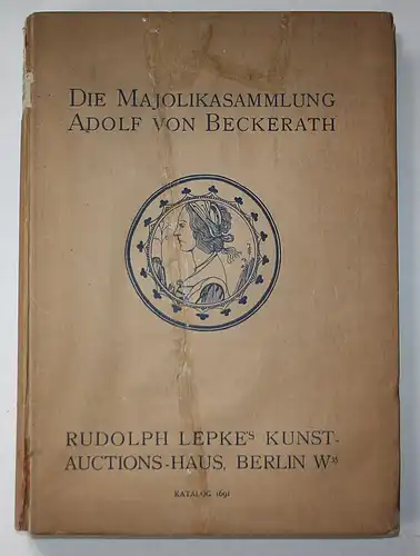 Die Majolika-Sammlung Adolf von Beckerath.
