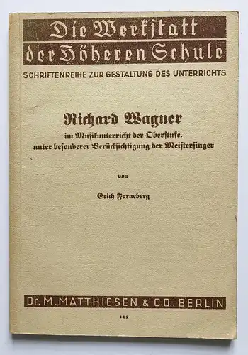 Richard Wagner im Musikunterricht der Oberstufe, unter besonderer Berücksichtigung der Meisterfinger. Die Werk