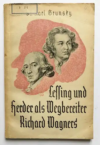Lessing und Herder als Wegbereiter Richard Wagners. Der Aufschwung. Eine Schriften-Sammlung von Dr. Karl. Grun