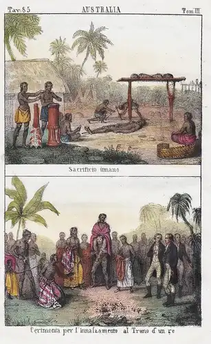 Australia. / Sacrificio umano. / Cerimonia per l'innalzamento al Treno d'un re. - Tahiti Society Islands Frenc