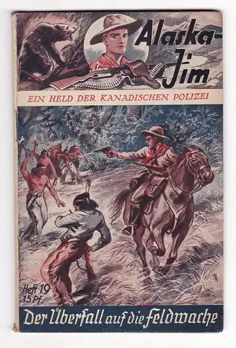 Alaska Jim. Ein Held der Kanadischen Polizei. - Heft/Band 19: Der Überfall auf die Feldwache .