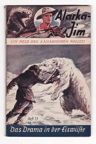 Alaska Jim. Ein Held der Kanadischen Polizei. - Heft/Band 13: Das Drama in der Eiswüste.