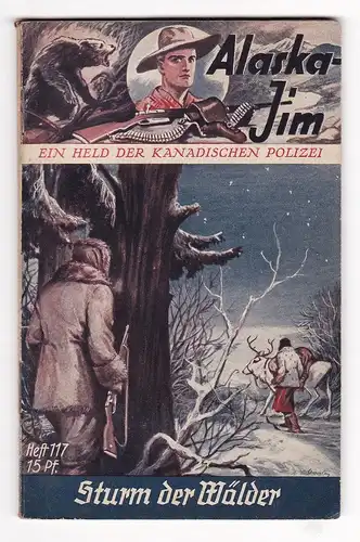 Alaska Jim. Ein Held der Kanadischen Polizei. - Heft/Band 117: Sturm der Wälder.