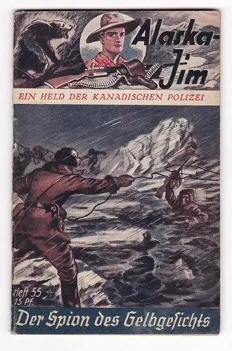 Alaska Jim. Ein Held der Kanadischen Polizei. - Heft/Band 55: Der Spion des Gelbgesichts.