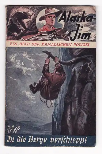 Alaska Jim. Ein Held der Kanadischen Polizei. - Heft/Band 28: In die Berge verschleppt.