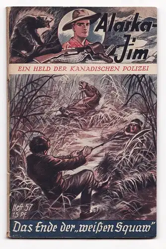 Alaska Jim. Ein Held der Kanadischen Polizei. - Heft/Band 57: Das Ende der weißen Squaw.