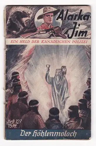 Alaska Jim. Ein Held der Kanadischen Polizei. - Heft/Band 127: Der Höhlenmoloch.