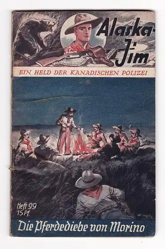 Alaska Jim. Ein Held der Kanadischen Polizei. - Heft/Band 99: Die Pferdediebe von Morino.