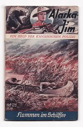 Alaska Jim. Ein Held der Kanadischen Polizei. - Heft/Band 126: Flammen im  Schilfsee.