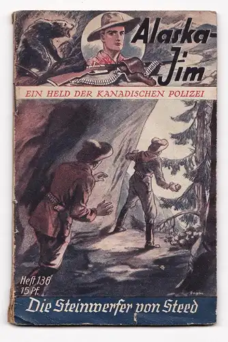 Alaska Jim. Ein Held der Kanadischen Polizei. - Heft/Band 136: Die Steinwerfer von Steed.