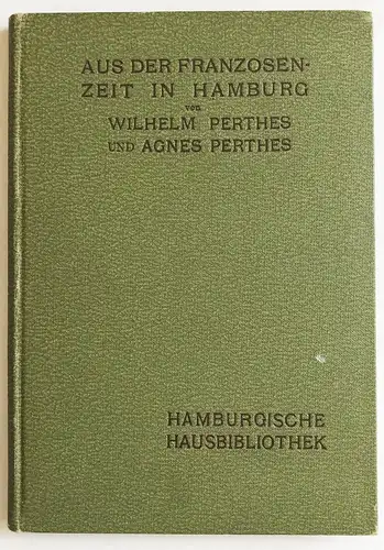 Aus der Franzosen Zeit in Hamburg. Hamburgische Hausbibliothek.