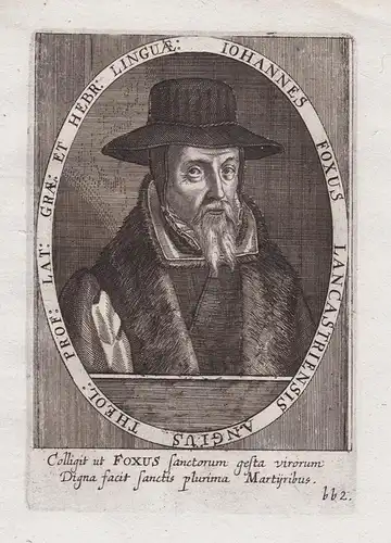Iohannes Foxus Lancastriensis... - John Foxe (c.1516-1587) English historian martyrologist Portrait