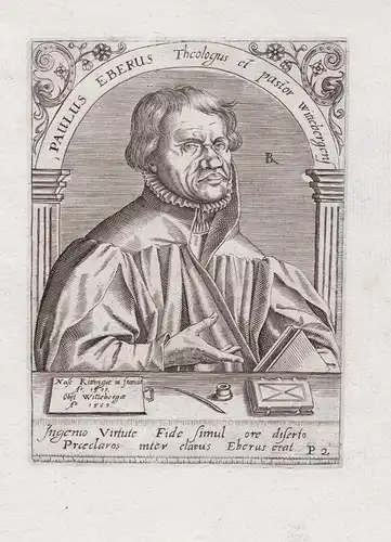 Paulus Eberus Theologus et pastor Wittbergens - Paul Eber (1511-1569) Kitzingen Wittenberg Reformator Theologe