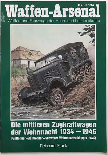 Die mittleren Zugkraftwagen der Wehrmacht 1934 - 1945 : Fünftonner, Achttonner, Schwerer Wehrmachtschlepper (s
