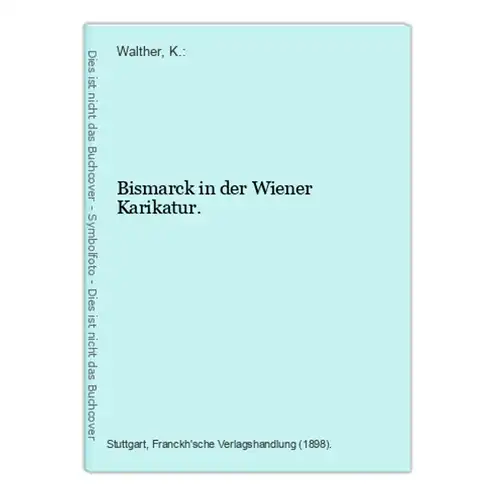 Bismarck in der Wiener Karikatur.