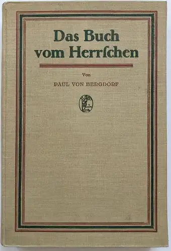 Das Buch vom Herrschen. Ein moderner Regentenspiegel.