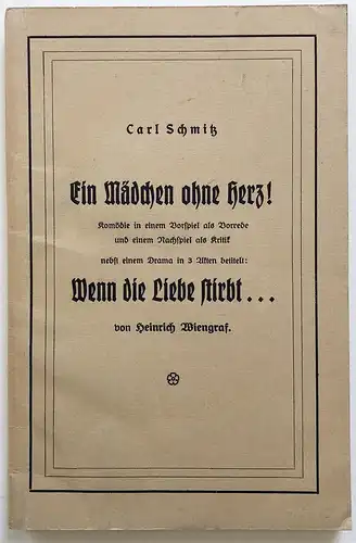 Ein Mädchen ohne Herz. Komödie in einem Vorspiel als Vorrede und einem Nachspiel. - Nebst einem Drama in 3 Akt