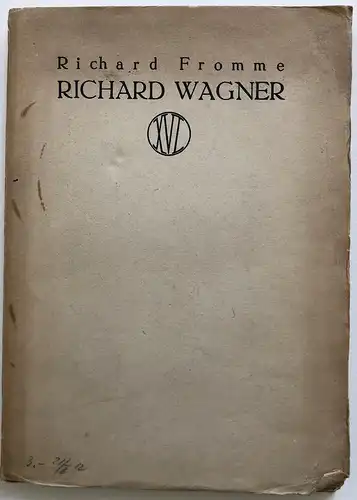 Richard Wagner. Betrachtungen über sein Drama und über das Mythische in seinem Schauen und Schaffen.