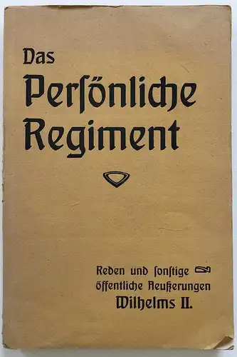 Das persönliche Regiment: Reden und sonstige öffentliche Aeußerungen Wilhelm II.
