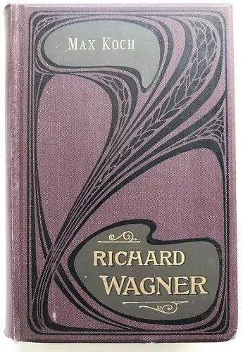 Richard Wagner. Erster Teil: 1813-1842. Mit drei Abbildungen.