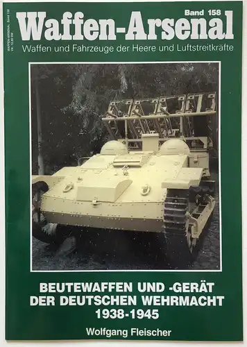 Beutewaffen und -gerät der deutschen Wehrmacht : 1938 - 1945.